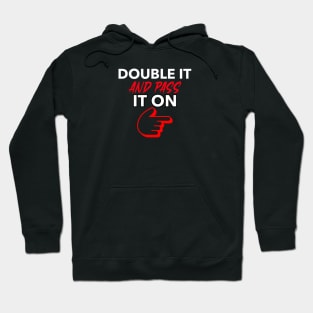 Double It and Pass It On Hoodie